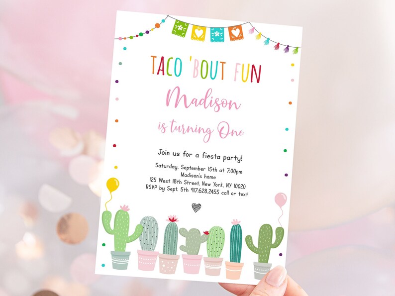 May include: A colorful invitation for a fiesta party with the text "Taco 'Bout Fun" and "Madison is turning One". The invitation features a string of colorful flags with tassels, a cactus illustration, and a balloon.