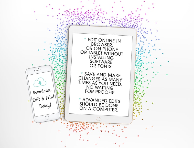 May include: A white tablet and a white smartphone with a blue cloud icon and the text "Download, Edit & Print Today!" on the screen. The tablet screen displays instructions for editing a digital product online. The text on the tablet reads: "Edit online in browser, or on phone or tablet without installing software or fonts. Save and make changes as many times as you need. No waiting for proofs! Advanced edits should be done on a computer."