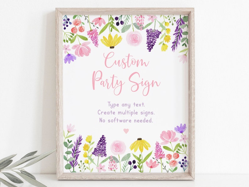 May include: A printable sign with a floral border and the text "Custom Party Sign". The text below the title says "Type any text. Create multiple signs. No software needed."