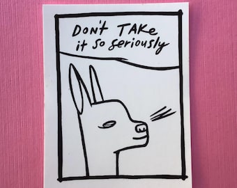 Don’t take it so seriously (sticker)