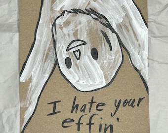 I hate your effin’ guts !!