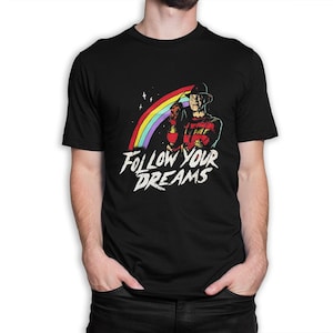Freddy Krueger Follow Your Dreams T-Shirt, A Nightmare On Elm Street Shirt, Men's and Women's Sizes