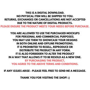 May include: Text on a white background outlining the terms and conditions for using digital mockups. The text states that the mockups are for personal and commercial use, but cannot be resold or altered. The text also states that by purchasing the product, the buyer agrees to the terms and conditions.