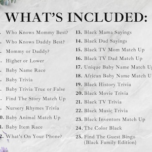 May include: A list titled "WHAT'S INCLUDED:" with 25 items, including trivia and match-up games. Topics range from baby trivia to Black history and family-themed games. The text is in black font on a white and gray background, with floral accents.