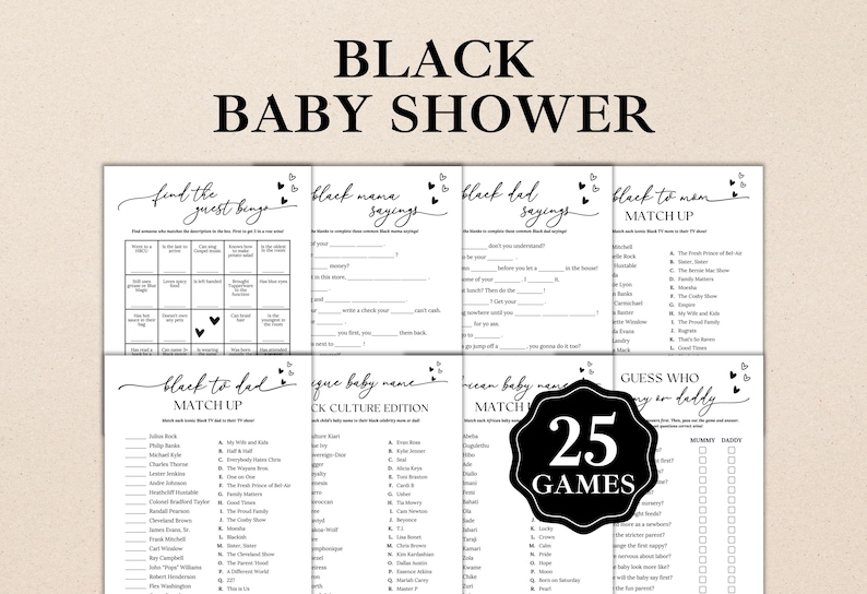 May include: A collection of black and white baby shower games. The games include "Find the Guest Bingo", "Black Mama Sayings", "Black Dad Sayings", "Black to Men Matchup", "Black to Dad Matchup", "Unique Baby Name", "Black Culture Edition", "Guess Who's Having a Baby". The image also includes the text "25 Games".