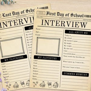 May include: Two vintage-style newspaper interview sheets for the first and last day of school. Each beige paper features black text, including headers like First Day of School, Last Day of School, Interview, All About Me, and My Favorites, with blank lines for writing personal details and a rectangular frame for a photo.