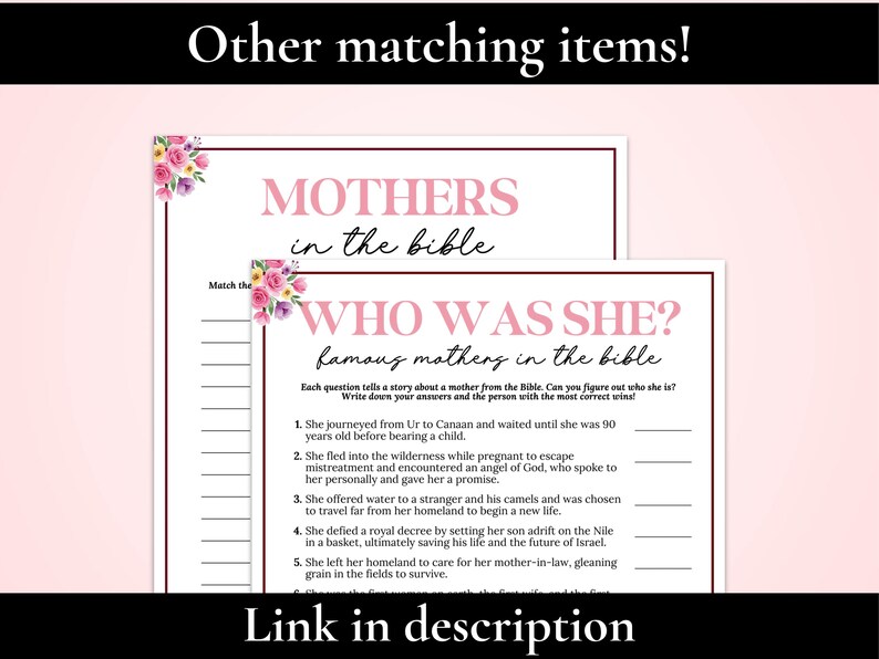 May include: Two printable game sheets with the text "MOTHERS in the bible" and "WHO WAS SHE? famous mothers in the bible." The sheets have pink floral accents and are designed for a matching game. The text "Link in description" is at the bottom.