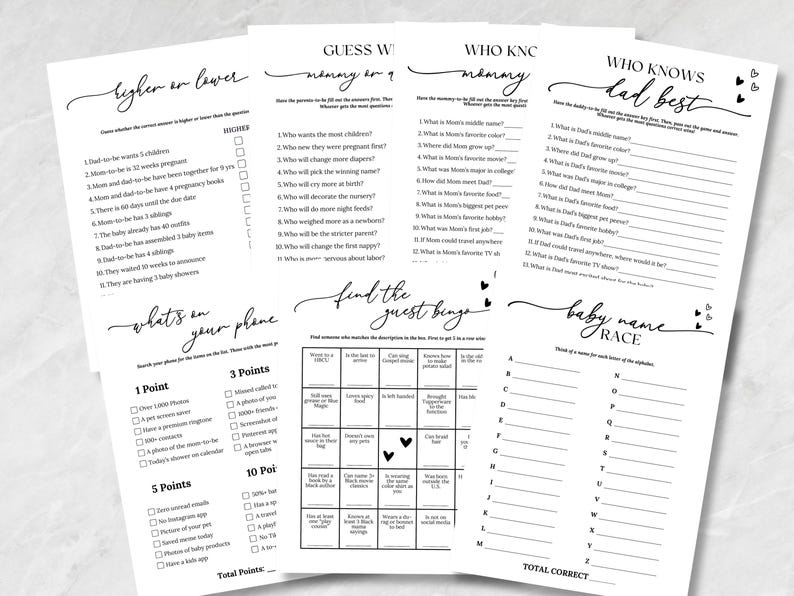 May include: A collection of printable baby shower games on white paper. Games include "Higher or Lower," "Guess Who," "Who Knows Mommy," "Who Knows Dad Best," "What's on Your Phone," "Find the Guest Bingo," and "Baby Name Race."