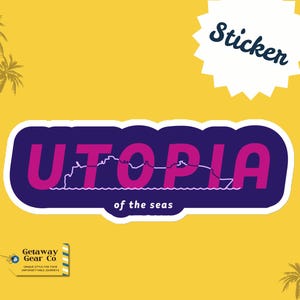 May include: A yellow sticker with the word "Utopia" in pink letters, outlined in white, and set against a dark blue background. The words "of the seas" are below. A white starburst shape with the word "Sticker" is at the top.
