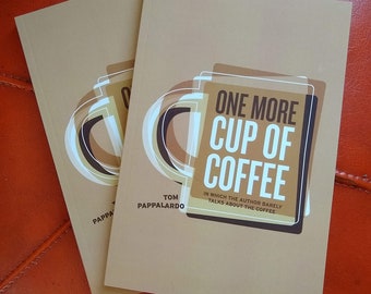 One More Cup Of Coffee [coffee essays cafe coffeehouse humor illustrated massachusetts]