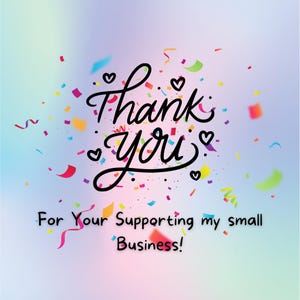 May include: A colourful thank you card with confetti and the text "Thank you. For your supporting my small business!"