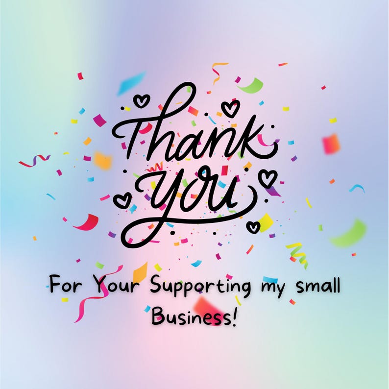 May include: A colourful thank you card with confetti and the text "Thank you. For your supporting my small business!"