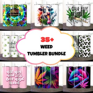 May include: A collection of 35+ weed-themed tumblers featuring various designs, including a cow smoking a bong, a tie-dye pattern with the text "High Maintenance", a leopard print, and a pink tumbler with the text "All you need is love and weed".