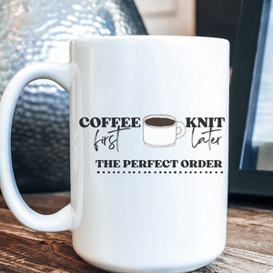 Funny Ceramic Knitting Coffee Mug, Coffee First Knit Later Funny Knitting Mug 15oz, Funny Knitting Gift For Her, Gift for Knitter