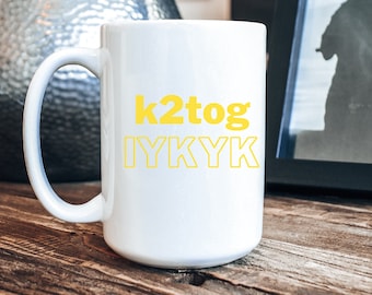 k2tog Knitting Mug, Funny Knitter Gift, 15oz Ceramic Mug