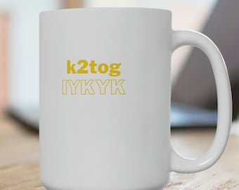 Knitting Coffee Mug, k2tog, Yarn Lover Gift