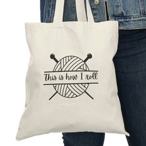 Knitting Canvas Tote Bag, This Is How I Roll, Yarn Lover, Gift For Her, Knitter Gift, Canvas Tote Bag, Yarn Bag, Knitting Canvas Tote