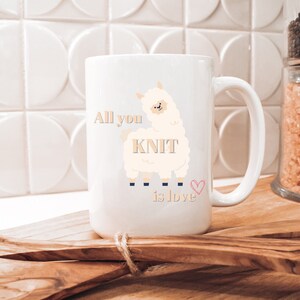 Knitting Mug, All You Knit Is Love, Ceramic Mug 15oz, Funny Knitting Gift, Gift For Her, Knitting Coffee Mug, Knitter Mug, Gift for Knitter