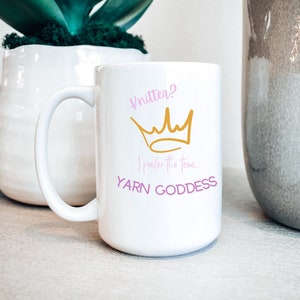 Knitting Mug, Yarn Goddess, Ceramic Mug 15oz, Funny Knitting Gift, Gift For Her, Knitting Coffee Mug, Knitter Mug, Yarn Lover