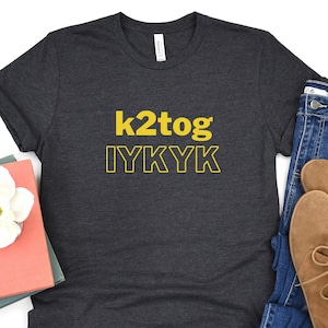 Knitting Shirt, k2tog, Gift For Her, Funny Knitting T-shirt, Funny Knitting Gift, Knitter Gift, Knitting Tee, Yarn Lover, Graphic Tee