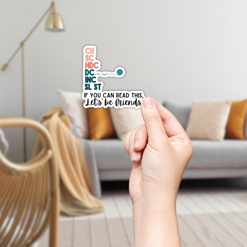 May include: A white sticker with text and a teal and pink color scheme. The sticker reads "CH, SC, HDC, DC, INC, SL ST" and "IF YOU CAN READ THIS, Let's be friends."