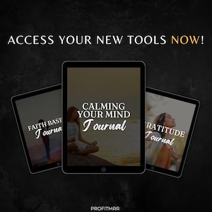 May include: Three digital tablets displaying journal covers. The center tablet shows a woman meditating with the text "CALMING YOUR MIND Journal." The other tablets display "FAITH BASE Journal" and "GRATITUDE Journal." The phrase "ACCESS YOUR NEW TOOLS NOW!" is at the top.