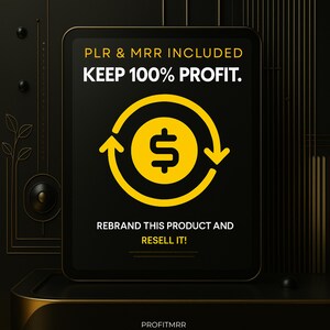 May include: A digital tablet displays text: "PLR & MRR INCLUDED KEEP 100% PROFIT." A yellow dollar sign is encircled by a yellow arrow. The text "REBRAND THIS PRODUCT AND RESELL IT!" is below. The background is black and gold.