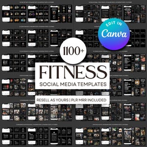 May include: A promotional image showcasing over 1100 fitness social media templates. The templates are displayed on mock-up smartphone screens, with a black and white colour scheme. Text includes "FITNESS SOCIAL MEDIA TEMPLATES" and "RESELL AS YOURS | PLR MRR INCLUDED". The Canva logo is visible.