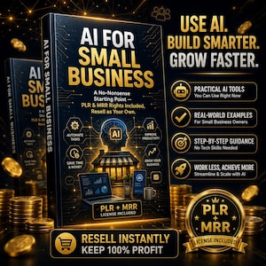 May include: A black book titled AI FOR SMALL BUSINESS with gold text and graphics. The cover features a glowing brain icon, a storefront, and a laptop. Text includes USE AI. BUILD SMARTER. GROW FASTER. and PLR + MRR LICENSE INCLUDED.
