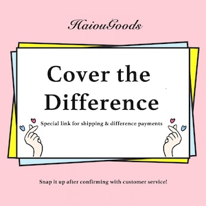 May include: A pink background with a yellow and blue rectangle in the center. The rectangle has the text "Haiou Goods" at the top, "Cover the Difference" in the middle, and "Special link for shipping & difference payments" at the bottom. The text "Snap it up after confirming with customer service!" is at the bottom of the image.
