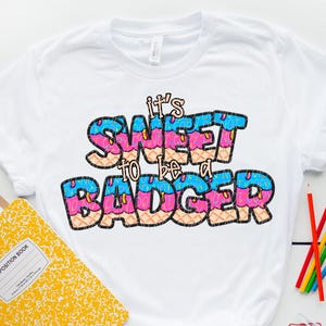 ITS SWEET to be a BADGER png, Badgers digital for sublimation & dtf, badgers png, ice cream school spirit png, drip badgers png
