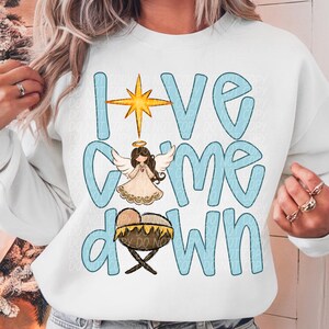 LOVE CAME DOWN png, Love Came Down digital for sublimation & dtf, Christmas, Jesus Christmas png, Christian Christmas png, baby Jesus png