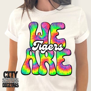 WE ARE TIGERS png, tie dye tigers png, digital for sublimation and dtf, school spirit png, retro school spirit png, tigers png