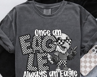 ONCE an EAGLE ALWAYS an Eagle png, Class of 2025 school digital for sublimation & dtf, Eagles school spirit png, Eagles png