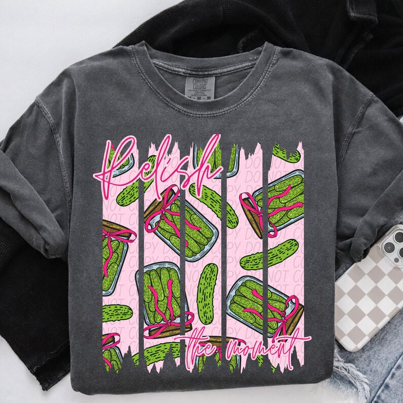 RELISH THE MOMENT Png, Pickle Digital for Sublimation and Dtf, Funny ...