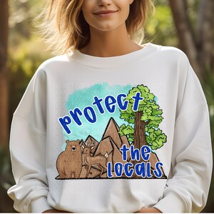 PROTECT THE LOCALS png, national parks png, National parks digital for sublimation and dtf, wildlife png, Outdoorsy png, funny summer png