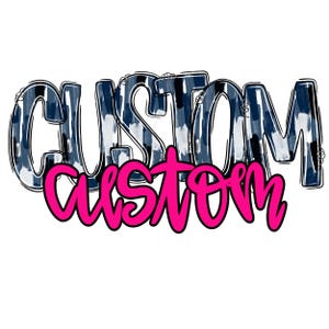 CUSTOM WORD png, custom school spirit png, custom in this design png, custom mascot png, custom team png