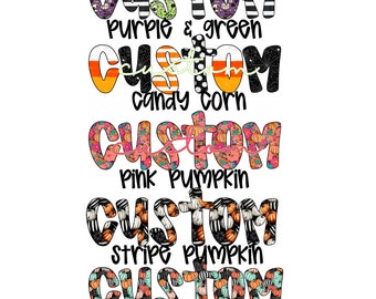 May include: A white background features the word "CUSTOM" in various Halloween-themed designs. The designs include purple and green, candy corn, pink pumpkins, striped pumpkins, and a pumpkin patch theme.
