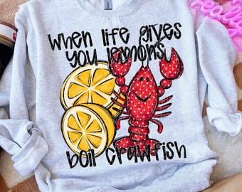 WHEN LIFE GIVES You Lemons Boil Crawfish png, Karneval digital für Sublimation & dtf, Lustiges Mardi Gras png