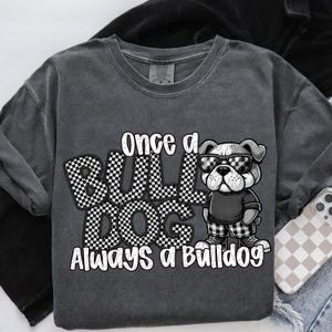 ONCE a BULLDOG Always a Bulldog png, Class of 2025 school digital for sublimation & dtf, bulldog school spirit png, Bulldog png
