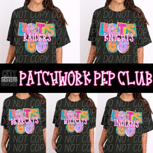May include: Black t-shirts with the text "Lets Go" and different team names in colorful patchwork lettering. The image also includes the text "Patchwork Pep Club".