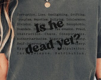 Anti-Trump Shirt, Fuck Trump Shirt, Womens' Rights Shirt, Feminism Tee, Human Rights Shirt, Equality Top, FDT Shirt, Is He Dead Yet Shirt