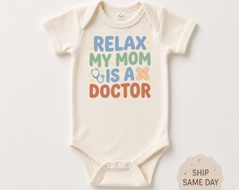 Relax My Mom Is A Doctor Baby Bodysuit - Funny Baby Outfit, Cute Newborn Clothes, Doctor Baby Shower Gift, Infant Bodysuit