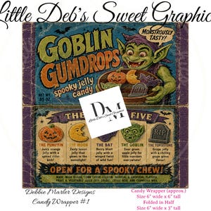 May include: A rectangular candy wrapper design titled Goblin Gumdrops featuring a green goblin holding a bowl of spooky jelly candies. The graphic includes text describing five flavors: pumpkin, moon, bat, goblin, and tombstone, measuring 6 inches by 6 inches.