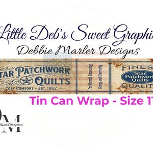 May include: A vintage-style tin can wrap design with the text "Star Patchwork Quilts" and "Finest Star Patchwork Quilts Quality." The design includes a star and scrollwork, with the text "Cozy Comfort - Est. 1962." The size is 11x2 inches.