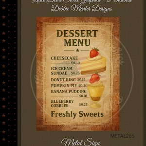 May include: A vintage-style metal sign with a dessert menu. The menu lists cheesecake, ice cream sundae, donut ring, pumpkin pie, banana pudding, and blueberry cobbler. The sign has a brown background with a stitched border and the text "Freshly Sweets".