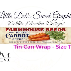 May include: A vintage-style tin can wrap design featuring the text "Farmhouse Seeds" and "Carrot Seeds." The design includes illustrations of carrots and their green tops. The size is 11x2 inches.