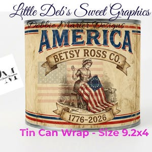 Primitive Farmhouse Patriotic - America Betsy Ross 1776-2026 - Patriotic Labels - Tin Can FULL WRAP, Jar Labels (Digital Download) 9.2x4