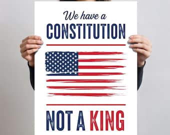 We Have a Constitution Not a King Poster – Patriotic Democracy Printable Wall Art, Political Activism Poster, Freedom Digital Download Print