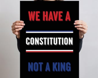 We Have a Constitution Not a King Resist Protest Sign Printable – Patriotic Democracy Political Wall Art – Freedom Digital Download Print